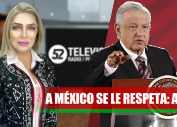 AMLO: “A México se le respeta”