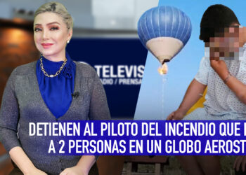 Detienen a piloto de globo aerostático que se incendió matando a dos personas