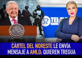 Cartel del Noreste envía mensaje de tregua a AMLO