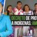 Decreto de protección a indígenas: AMLO
