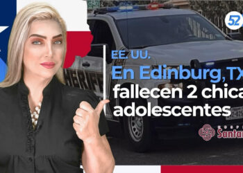 Fallecen dos chicas adolescentes en Edinburg, Texas