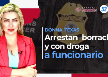 Donna, Texas: Arrestan borracho y con droga a funcionario