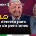 AMLO firma decreto para fondo de pensiones
