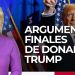 Argumentos finales de Donald Trump