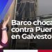 Barco choca contra Puente en Galveston, TX