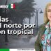 Lluvias en el norte por ciclón tropical
