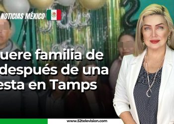 Muere familia de 7 después de una fiesta en Tamaulipas