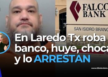 En Laredo Tx roba banco, huye, choca y lo arrestan