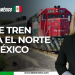 Viene tren para el norte de México