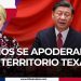 Chinos se apoderan de territorio texano