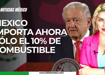 México importa ahora solo el 10% de combustible