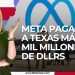 META PAGARÁ A TEXAS MÁS DE MIL MILLONES DE DLLRS