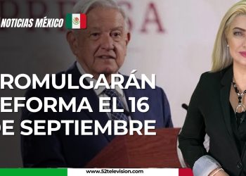 Promulgarán reforma el 16 de septiembre