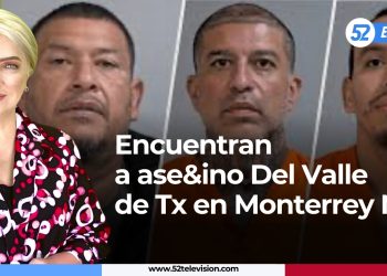 Encuentran a asesino del Valle de Tx en Monterrey, NL