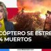 Helicóptero se estrelló; hay 4 muertos