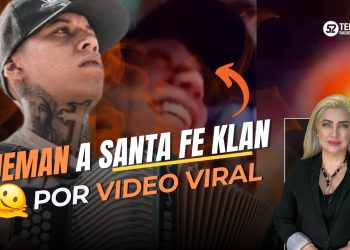 Queman a Santa Fe Klan por video viral