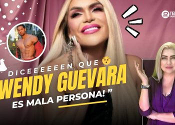 Dicen que Wendy Guevara es mala persona