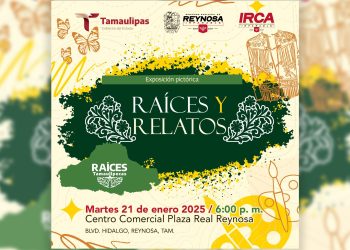 Celebra Gobierno de Reynosa la identidad de Tamaulipas con la exposición “Raíces y Relatos”
